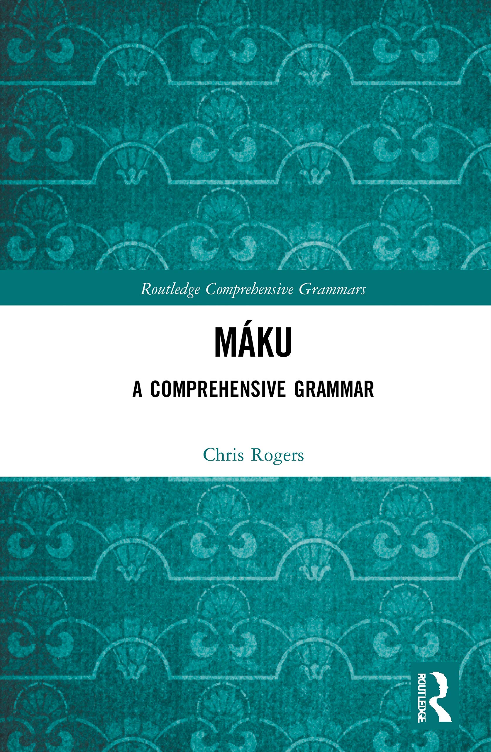 Máku: A Comprehensive Grammar (Routledge Comprehensive Grammars)