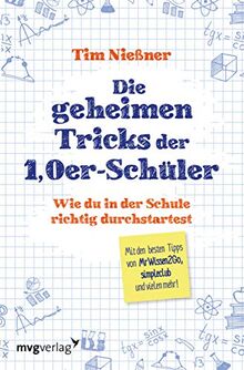 Die geheimen Tricks der 1,0er-Schüler: Wie du in der Schule richtig durchstartest. Mit den besten Tipps von MrWissen2Go, simpleclub und vielen mehr.