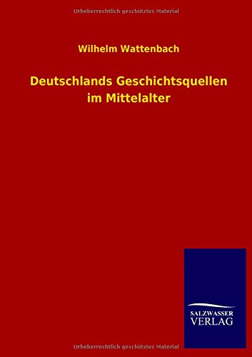 Deutschlands Geschichtsquellen im Mittelalter