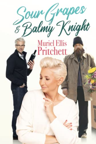 Sour Grapes & Balmy Knight (Feisty Women's Fiction)