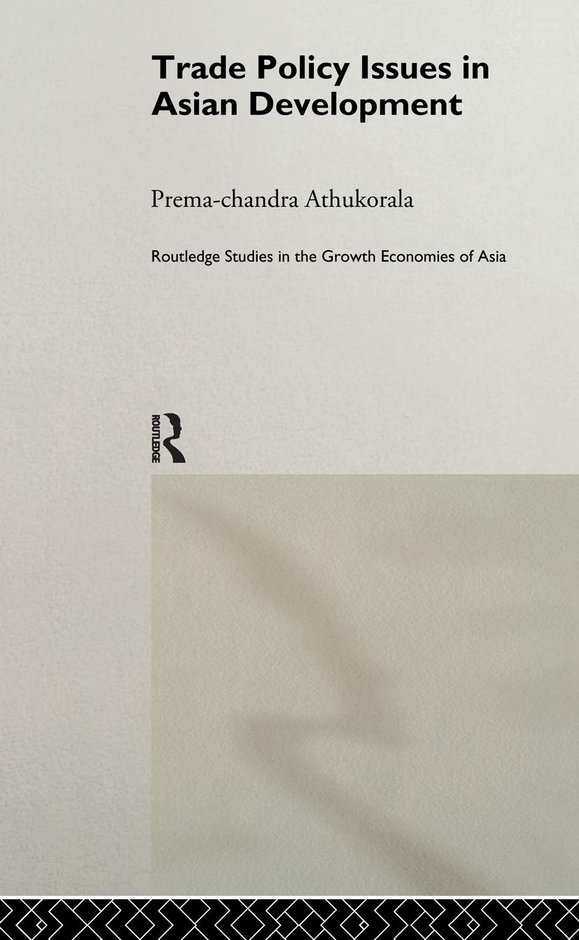 Trade Policy Issues in Asian Development (Routledge Studies in the Growth Economies of Asia, 20)