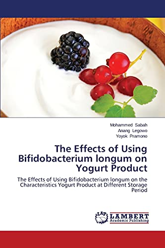 The Effects of Using Bifidobacterium longum on Yogurt Product: The Effects of Using Bifidobacterium longum on the Characteristics Yogurt Product at Different Storage Period