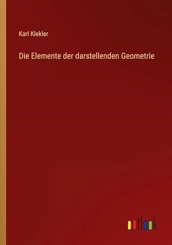Die Elemente der darstellenden Geometrie
