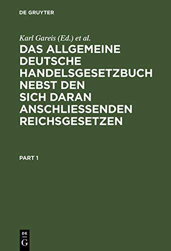 Das allgemeine deutsche Handelsgesetzbuch nebst den sich daran anschließenden Reichsgesetzen: (Markenschutzgesetz, Aktiennovelle vom 18. Juli 1884, ... der Bundesflagge, Seemannsordnung u.a.)