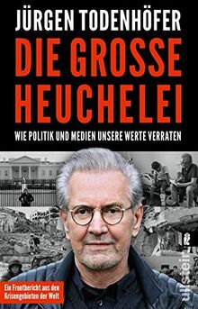 Die große Heuchelei: Wie Politik und Medien unsere Werte verraten