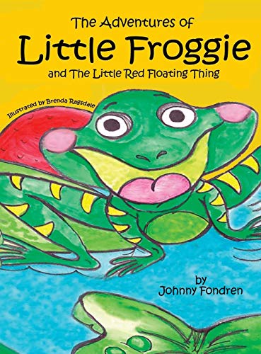 The Adventures of Little Froggie: and The Little Red Floating Thing