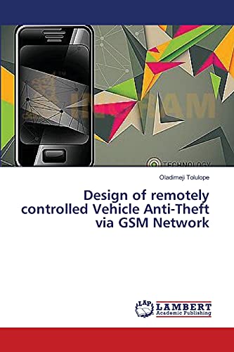 Design of remotely controlled Vehicle Anti-Theft via GSM Network