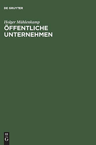 Öffentliche Unternehmen: Einführung unter Berücksichtigung betriebswirtschaftlicher, volkswirtschaftlicher und rechtlicher Aspekte