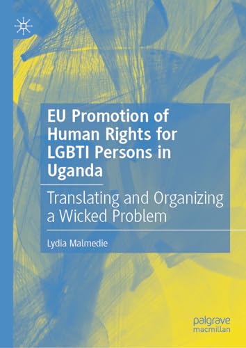 EU Promotion of Human Rights for LGBTI Persons in Uganda: Translating and Organizing a Wicked Problem