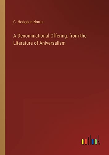 A Denominational Offering: from the Literature of Aniversalism