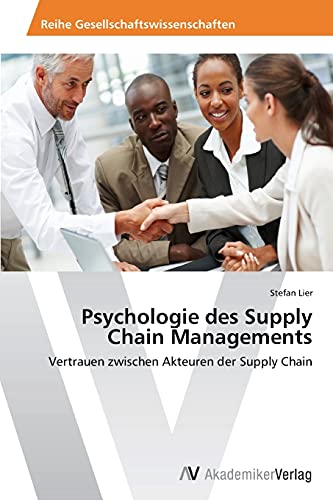 Psychologie des Supply Chain Managements: Vertrauen zwischen Akteuren der Supply Chain