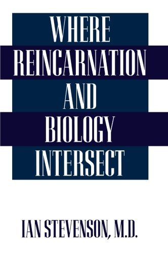 Stevenson, M. D. Ian Where Reincarnation And Biology Intersect