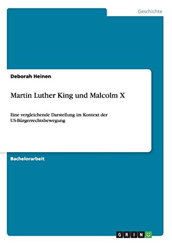 Martin Luther King und Malcolm X: Eine vergleichende Darstellung im Kontext der US-Bürgerrechtsbewegung