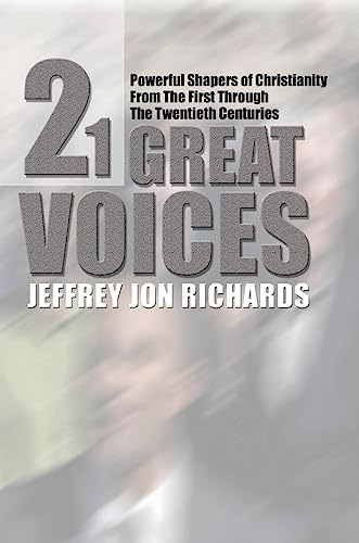 Twenty-One Great Voices: Powerful Shapers of Christianity from the First Through the Twentieth Centuries