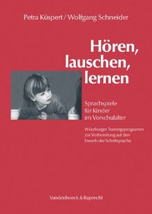 Hören, lauschen, lernen. Sprachspiele für Kinder im Vorschulalter - Würzburger Trainingsprogramm zur Vorbereitung auf den Erwerb der Schriftsprache: Anleitung