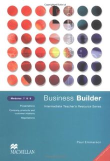 Business Builder, Modules 7, 8, 9: Intermediate Teacher,s Resource Series