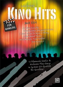 Kino Hits für Querflöte (mit CD): 12 Filmmusik Combo- & Orchester Play-alongs in Spitzen-CD-Qualität für Querflöte