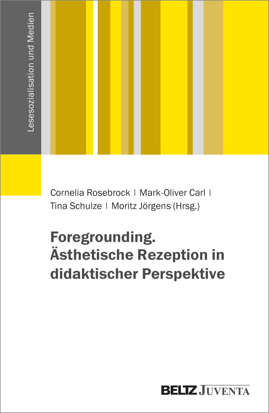 Foregrounding. Ästhetische Rezeption in didaktischer Perspektive (Lesesozialisation und Medien)