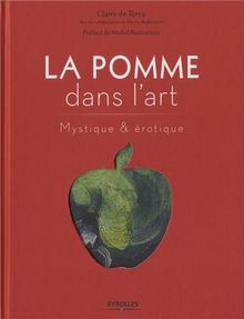 La pomme dans l'art : mystique & érotique
