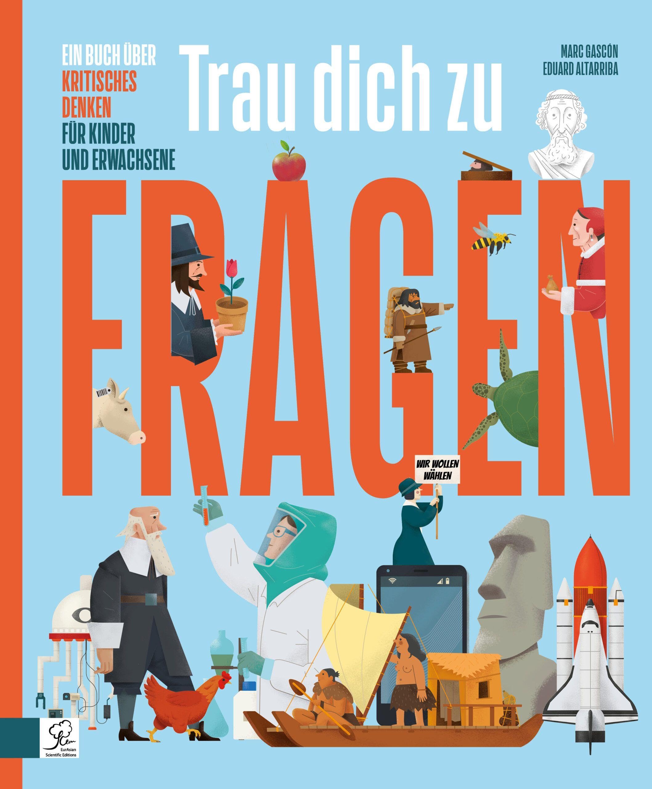 Trau Dich zu Fragen: Ein Buch über kritisches Denken für Kinder und Erwachsene