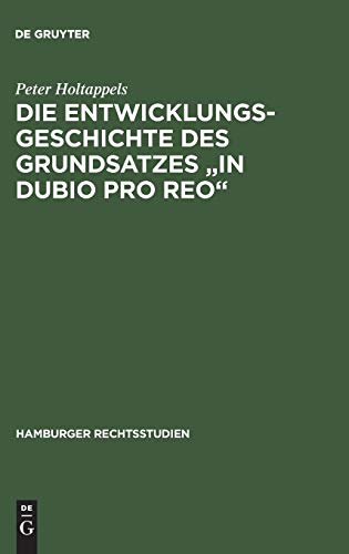 Die Entwicklungsgeschichte des Grundsatzes in dubio pro reo (Hamburger Rechtsstudien)