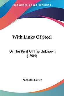 With Links Of Steel: Or The Peril Of The Unknown (1904)