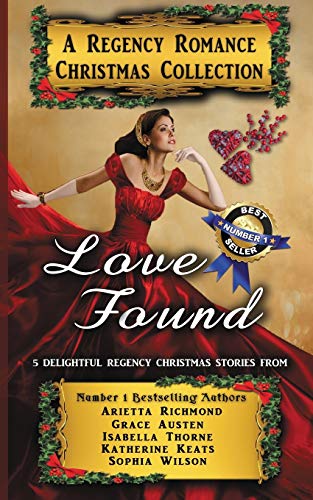 Love Found: A Regency Romance Christmas Collection: 5 Delightful Regency Christmas Stories (Regency Collections, Band 1)