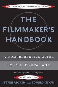 The Filmmaker's Handbook: A Comprehensive Guide for the Digital Age