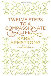 Twelve Steps to a Compassionate Life (Borzoi Books)