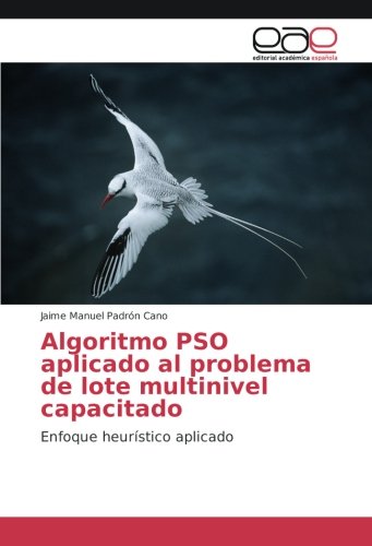 Algoritmo PSO aplicado al problema de lote multinivel capacitado: Enfoque heurístico aplicado