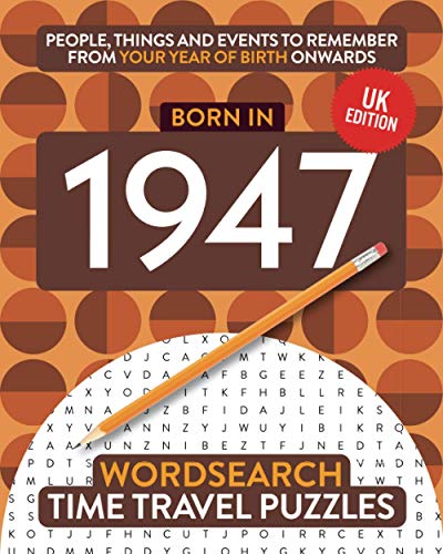 Born in 1947: Your Life in Wordsearch Puzzles (Time Travel Wordsearch Puzzles, Band 13)