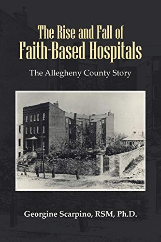 The Rise and Fall of Faith-Based Hospitals: The Allegheny County Story
