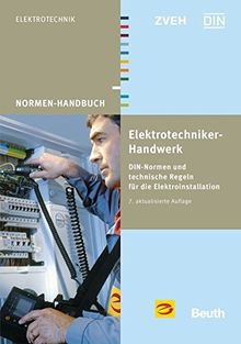 Elektrotechniker-Handwerk: DIN-Normen und technische Regeln für die Elektroinstallation (Normen-Handbuch)