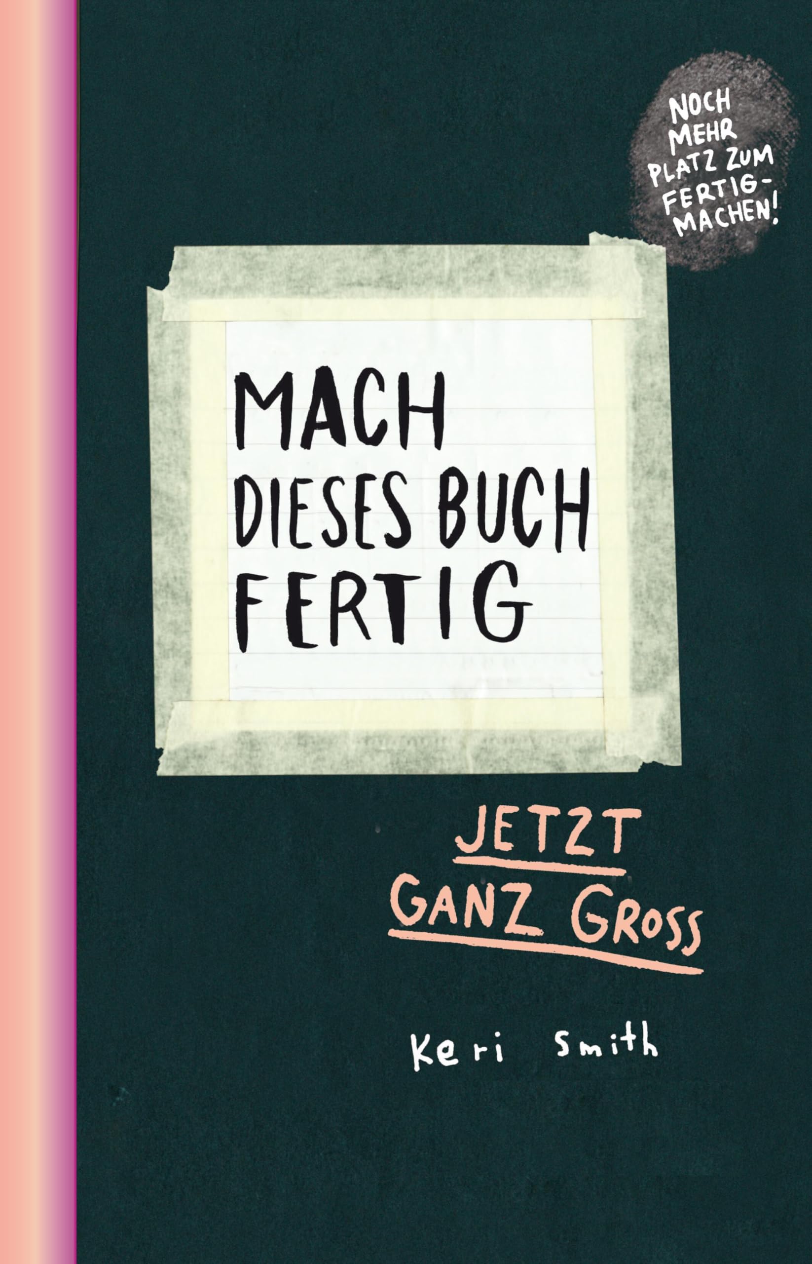 Mach dieses Buch fertig: Jetzt ganz groß Limitierte Sonderausgabe