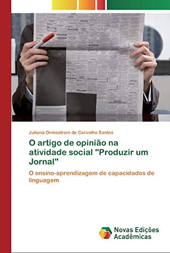 O artigo de opinião na atividade social Produzir um Jornal: O ensino-aprendizagem de capacidades de linguagem