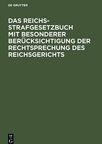 Das Reichs-Strafgesetzbuch mit besonderer Berücksichtigung der Rechtsprechung des Reichsgerichts