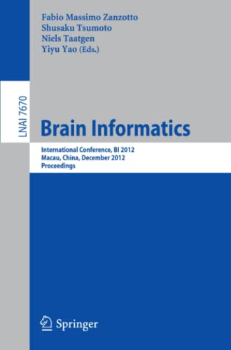 Brain Informatics: International Conference, BI 2012, Macau, China, December 4-7, 2012, Proceedings (Lecture Notes in Computer Science, Band 7670)