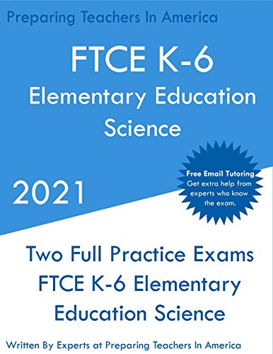 FTCE K-6 Elementary Education - Science: Two Full Practice Exam - Free Online Tutoring - Updated Exam Questions