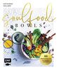 Soulfood Bowls – 80 Wohlfühl-Rezepte mit Aromenfeuerwerk: Mit Green Buddha-Bowl, Zitrus-Bowl mit knusprigem Halloumi, Frühlingskräutern & Dukkah, ... mit Espresso-Granola u.v.m.