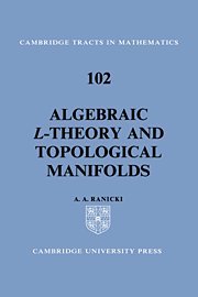 Algebraic L-theory and Topological Manifolds (Cambridge Tracts in Mathematics, Band 102)