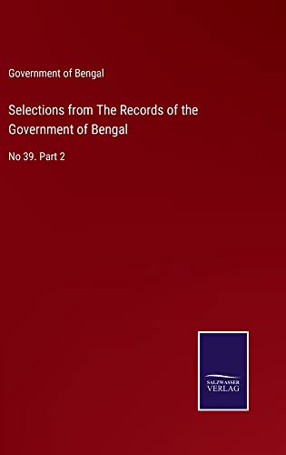 Selections from The Records of the Government of Bengal: No 39. Part 2