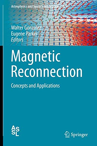 Magnetic Reconnection: Concepts and Applications (Astrophysics and Space Science Library)