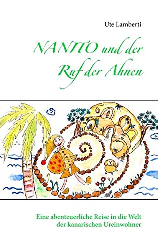 Nanito und der Ruf der Ahnen: Eine abenteuerliche Reise in die Welt der kanarischen Ureinwohner