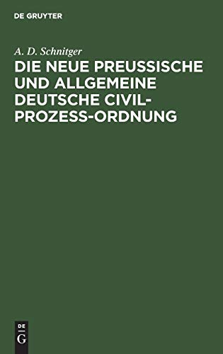 Die neue Preußische und Allgemeine Deutsche Civil-Prozeß-Ordnung: Ein Votum