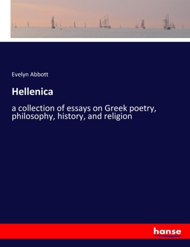 Hellenica: a collection of essays on Greek poetry, philosophy, history, and religion