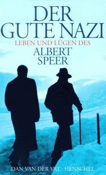Der gute Nazi. Leben und Lügen des Albert Speer