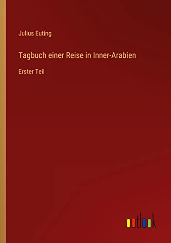 Tagbuch einer Reise in Inner-Arabien: Erster Teil