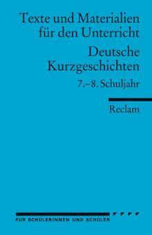 Deutsche Kurzgeschichten: 7.-8. Schuljahr (Arbeitstexte für den Unterricht)