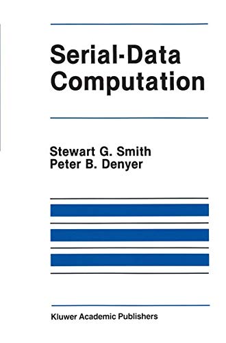 Serial-Data Computation (The Springer International Series in Engineering and Computer Science, 39, Band 39)
