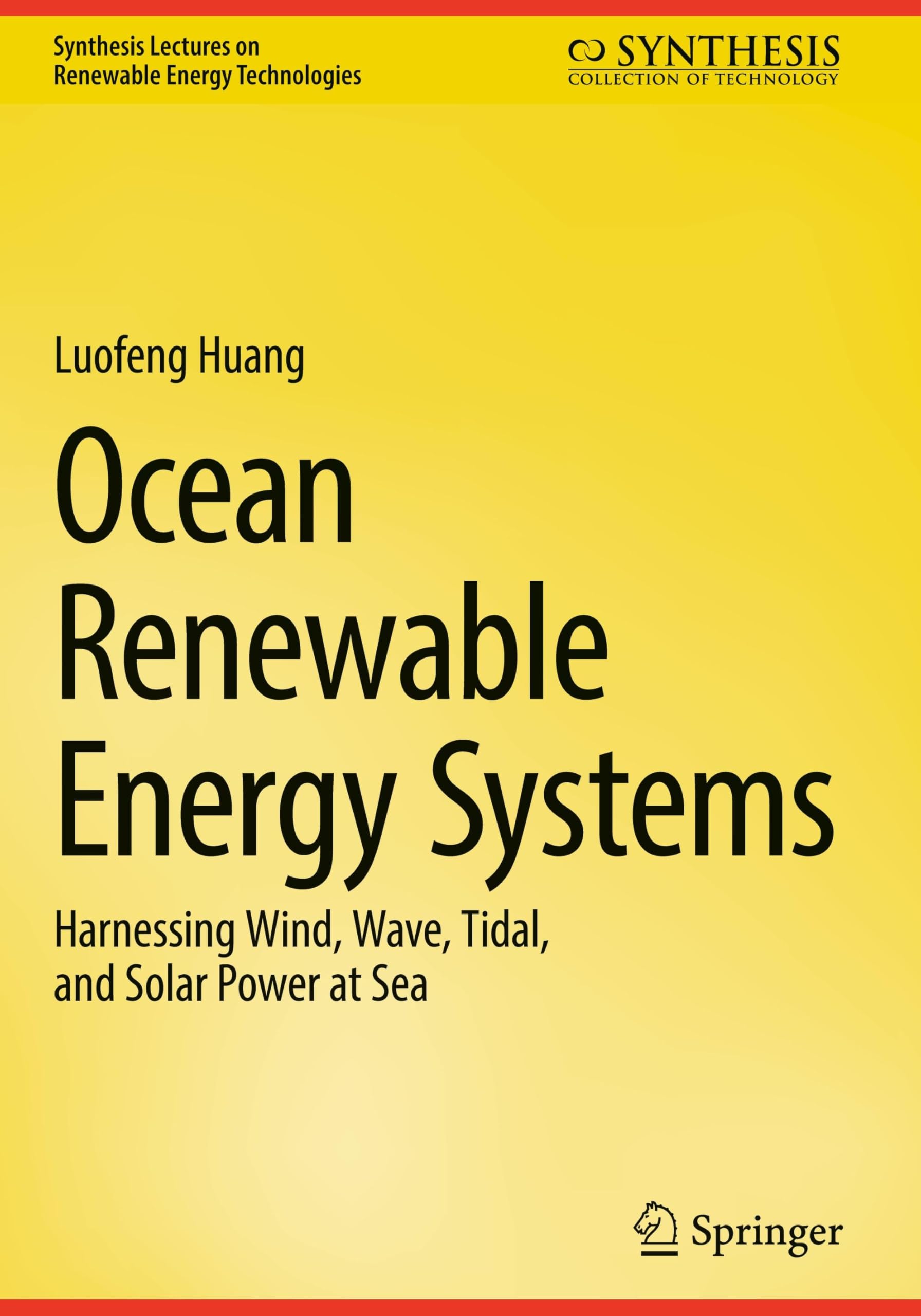 Ocean Renewable Energy Systems: Harnessing Wind, Wave, Tidal, and Solar Power at Sea (Synthesis Lectures on Renewable Energy Technologies)